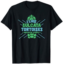 i like sulcata tortoises and three people shirt