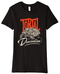 tortal domination tortoise shirt